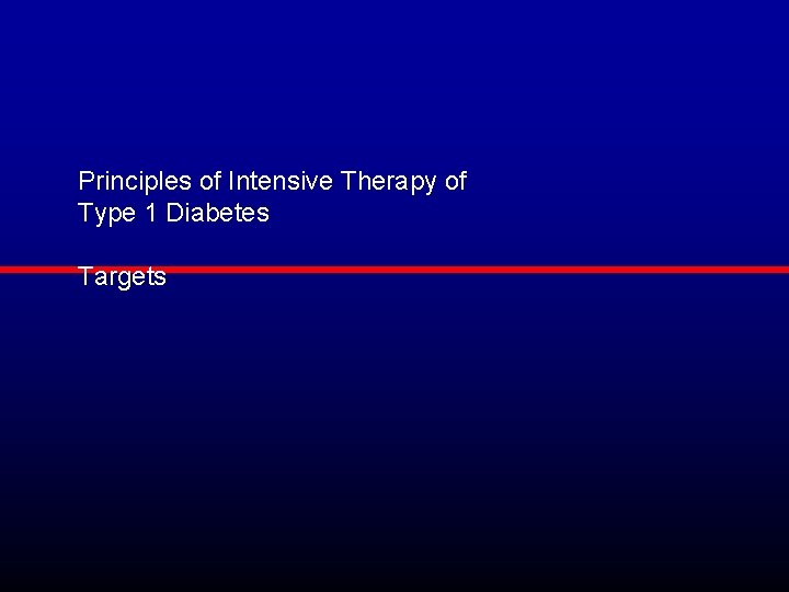Principles of Intensive Therapy of Type 1 Diabetes Targets 