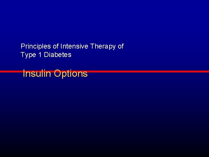 Principles of Intensive Therapy of Type 1 Diabetes Insulin Options 