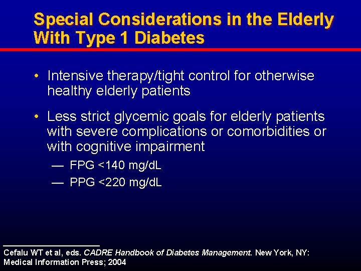 Special Considerations in the Elderly With Type 1 Diabetes • Intensive therapy/tight control for