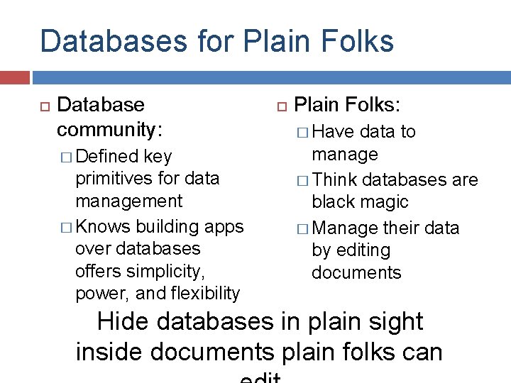 Databases for Plain Folks Database community: � Defined key primitives for data management �