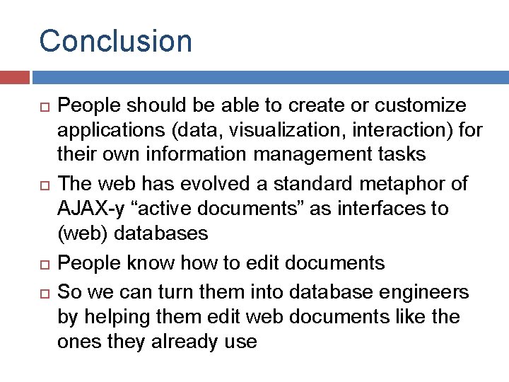 Conclusion People should be able to create or customize applications (data, visualization, interaction) for