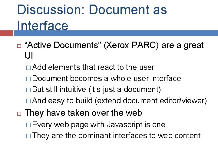 Discussion: Document as Interface “Active Documents” (Xerox PARC) are a great UI � Add