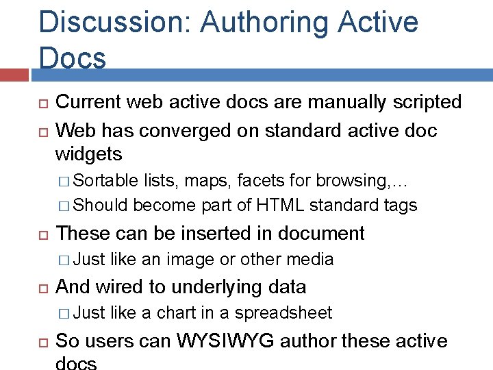 Discussion: Authoring Active Docs Current web active docs are manually scripted Web has converged