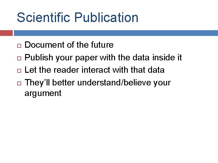 Scientific Publication Document of the future Publish your paper with the data inside it
