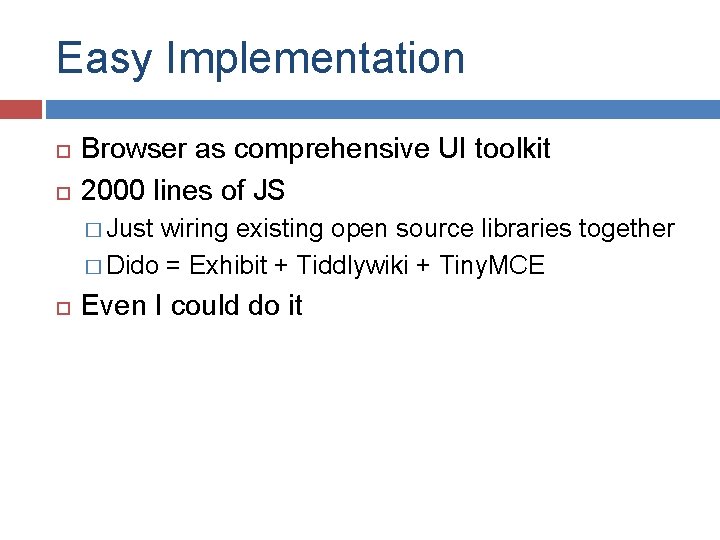 Easy Implementation Browser as comprehensive UI toolkit 2000 lines of JS � Just wiring