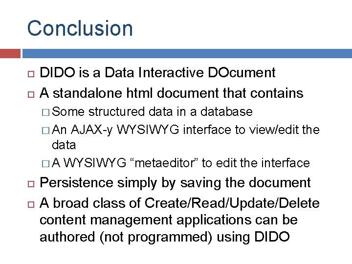 Conclusion DIDO is a Data Interactive DOcument A standalone html document that contains �