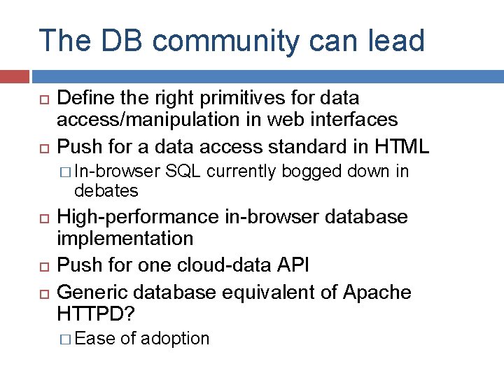 The DB community can lead Define the right primitives for data access/manipulation in web