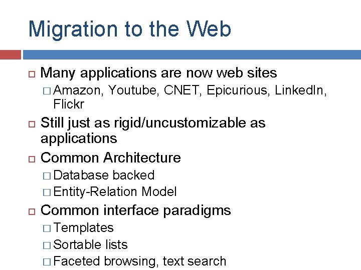 Migration to the Web Many applications are now web sites � Amazon, Flickr Youtube,