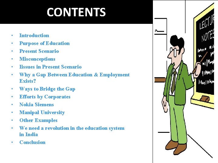 CONTENTS • • • • Introduction Purpose of Education Present Scenario Misconceptions Iissues in