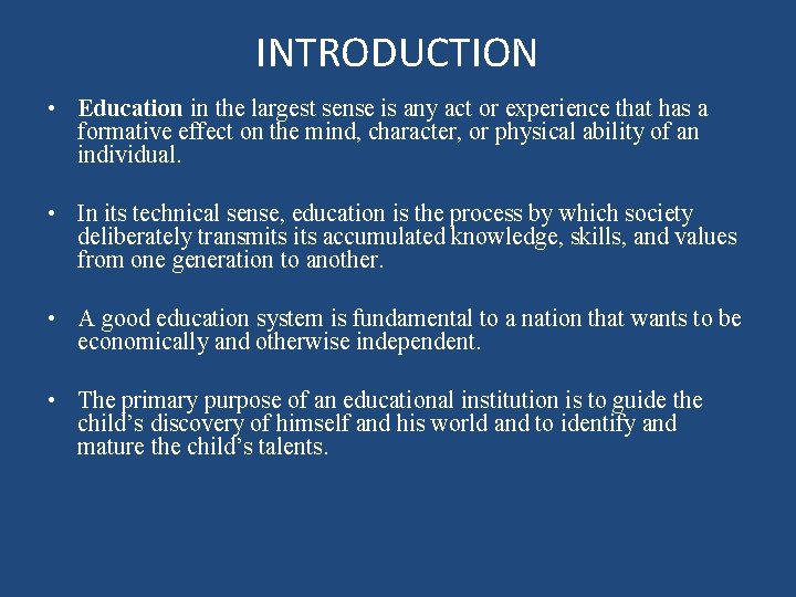 INTRODUCTION • Education in the largest sense is any act or experience that has