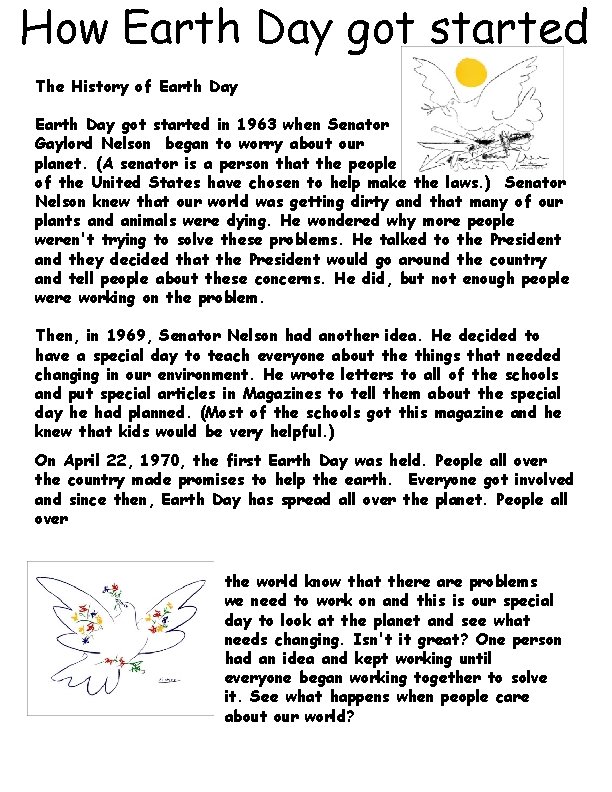 How Earth Day got started The History of Earth Day got started in 1963