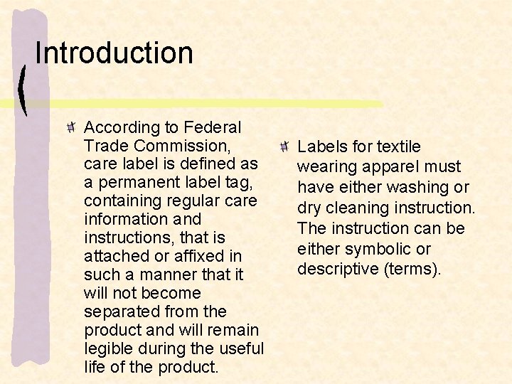 Introduction According to Federal Trade Commission, care label is defined as a permanent label