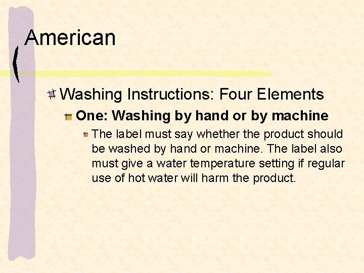American Washing Instructions: Four Elements One: Washing by hand or by machine The label