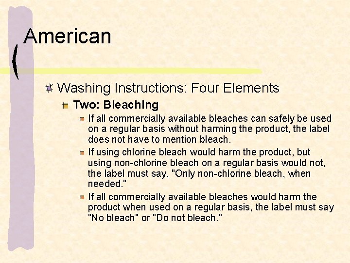 American Washing Instructions: Four Elements Two: Bleaching If all commercially available bleaches can safely
