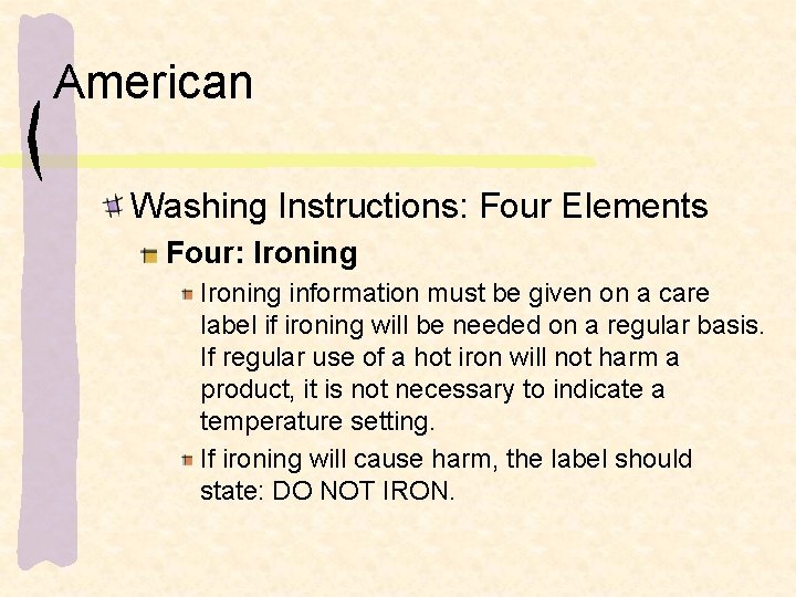 American Washing Instructions: Four Elements Four: Ironing information must be given on a care