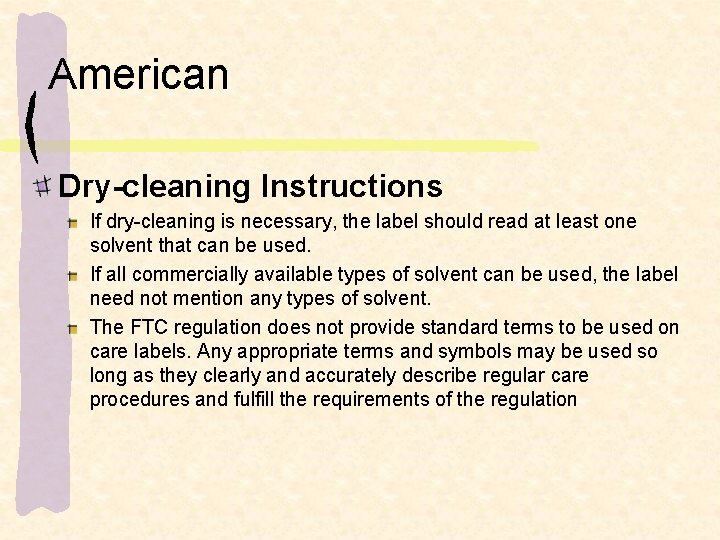 American Dry-cleaning Instructions If dry-cleaning is necessary, the label should read at least one