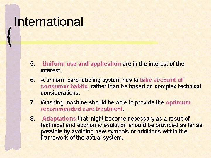 International 5. Uniform use and application are in the interest of the interest. 6.
