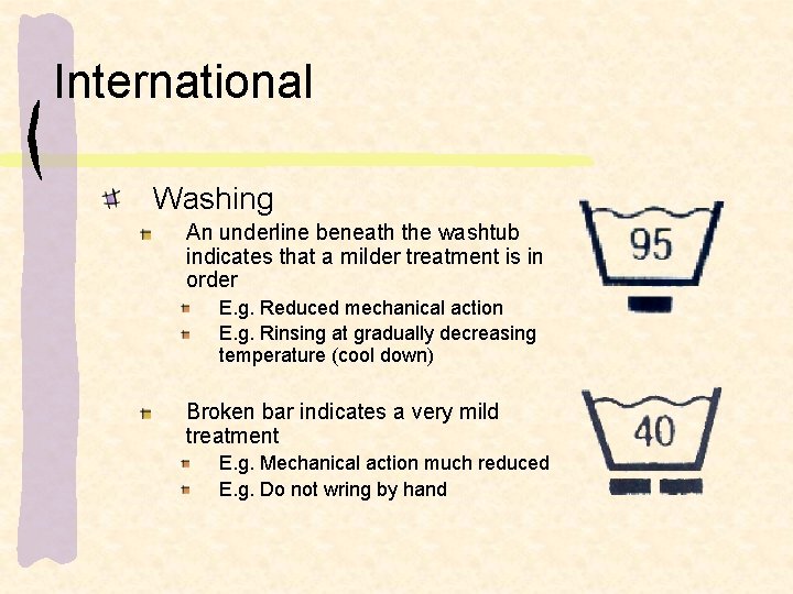 International Washing An underline beneath the washtub indicates that a milder treatment is in