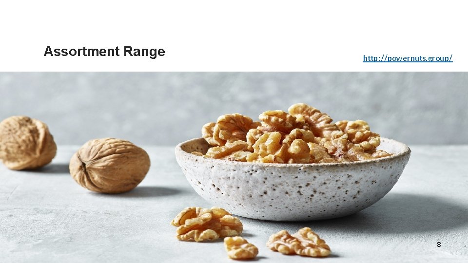 Assortment Range http: //powernuts. group/ 8 Assortment Range http: //powernuts. group/ 8