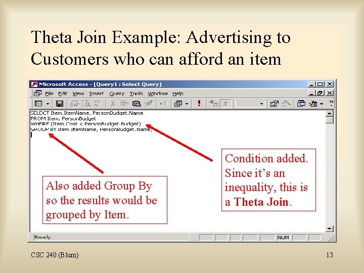 Theta Join Example: Advertising to Customers who can afford an item Also added Group