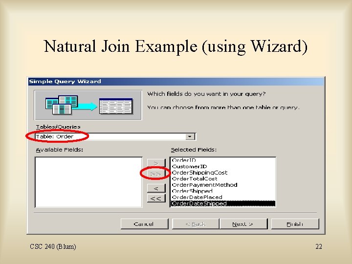 Natural Join Example (using Wizard) CSC 240 (Blum) 22 