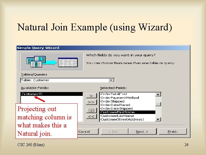 Natural Join Example (using Wizard) Projecting out matching column is what makes this a