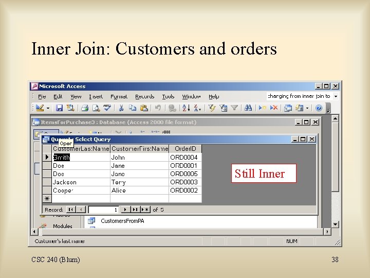 Inner Join: Customers and orders Still Inner CSC 240 (Blum) 38 