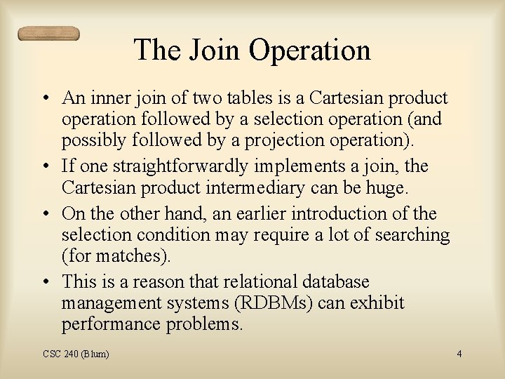 The Join Operation • An inner join of two tables is a Cartesian product