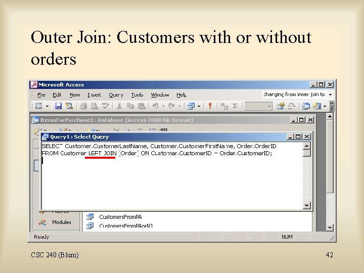 Outer Join: Customers with or without orders CSC 240 (Blum) 42 