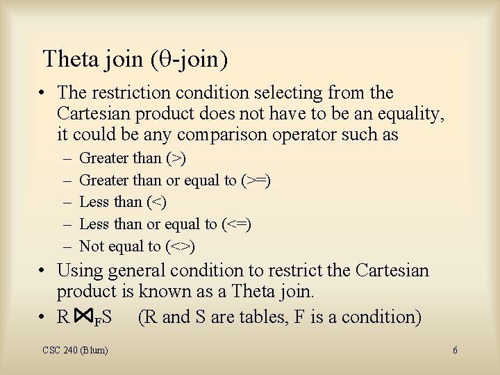 Theta join ( -join) • The restriction condition selecting from the Cartesian product does