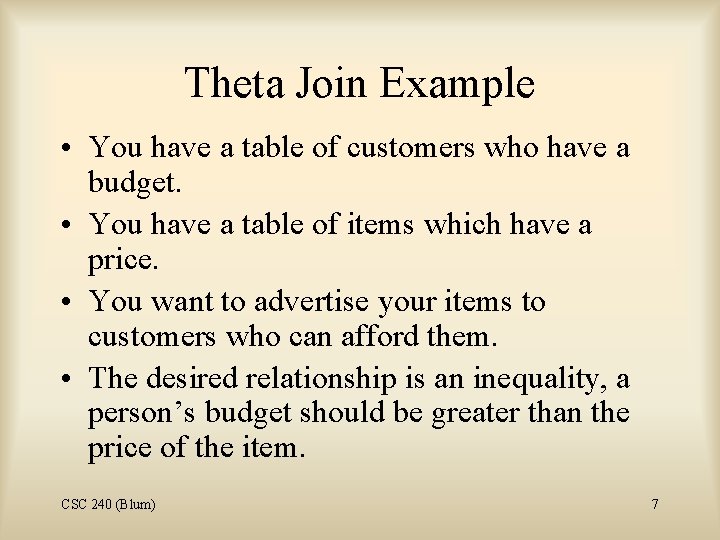 Theta Join Example • You have a table of customers who have a budget.