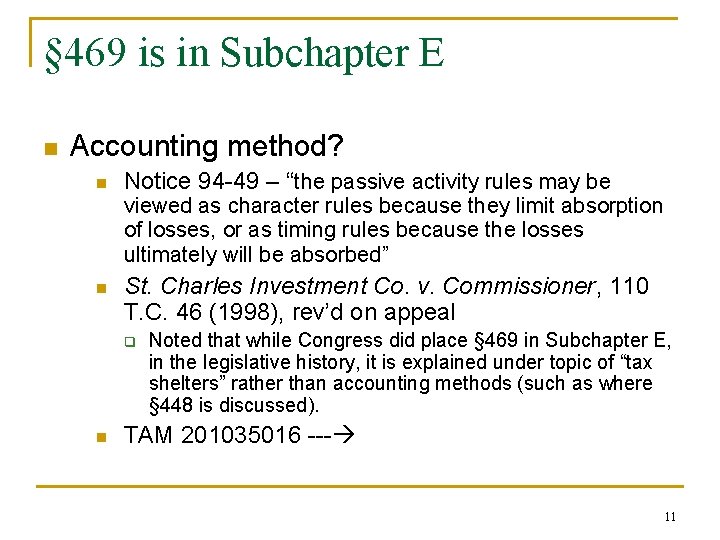 § 469 is in Subchapter E n Accounting method? n Notice 94 -49 –