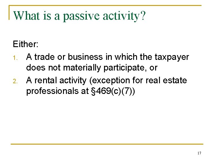 What is a passive activity? Either: 1. A trade or business in which the