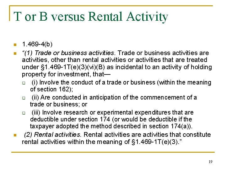 T or B versus Rental Activity n n n 1. 469 -4(b) “(1) Trade