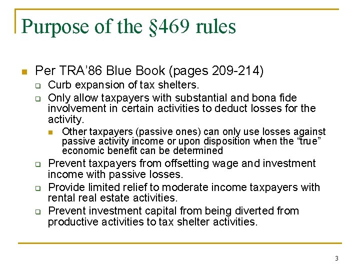 Purpose of the § 469 rules n Per TRA’ 86 Blue Book (pages 209