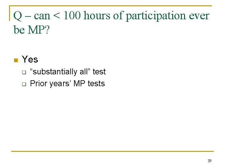 Q – can < 100 hours of participation ever be MP? n Yes q