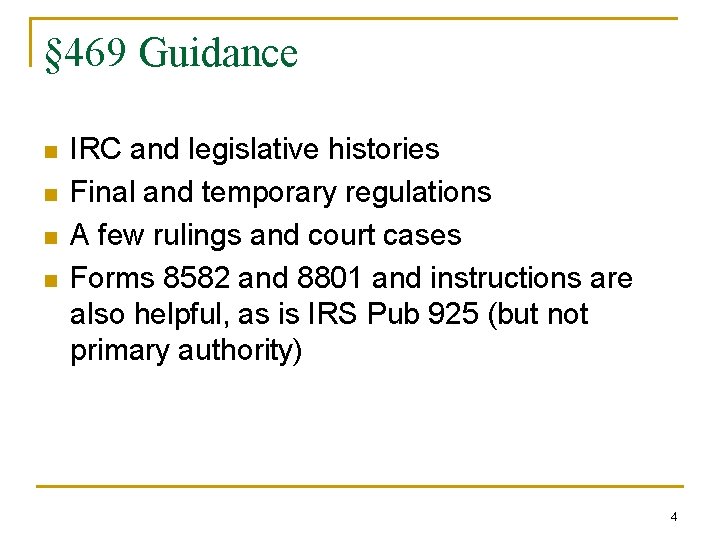 § 469 Guidance n n IRC and legislative histories Final and temporary regulations A