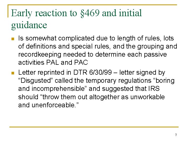 Early reaction to § 469 and initial guidance n n Is somewhat complicated due
