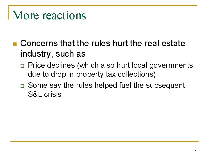 More reactions n Concerns that the rules hurt the real estate industry, such as