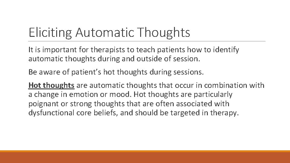 Eliciting Automatic Thoughts It is important for therapists to teach patients how to identify