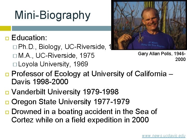 Mini-Biography Education: � Ph. D. , Biology, UC-Riverside, 1977 � M. A. , UC-Riverside,