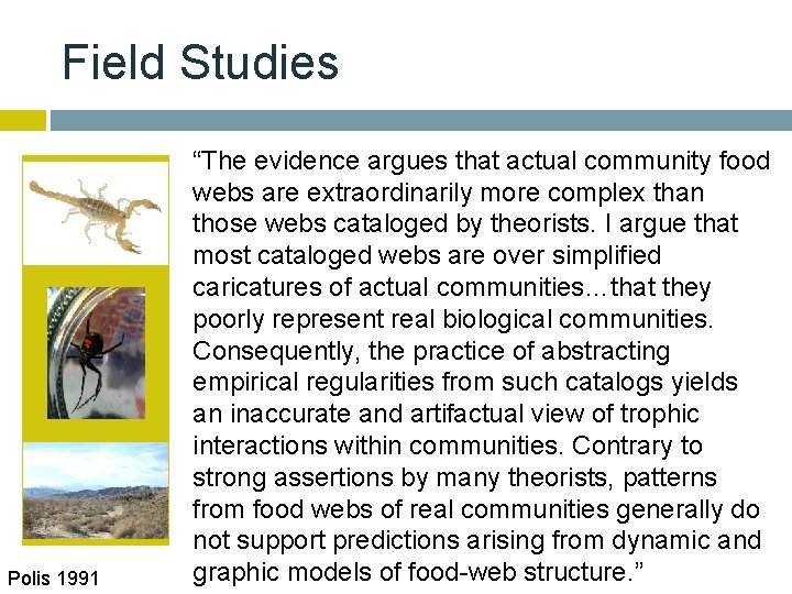 Field Studies Polis 1991 “The evidence argues that actual community food webs are extraordinarily