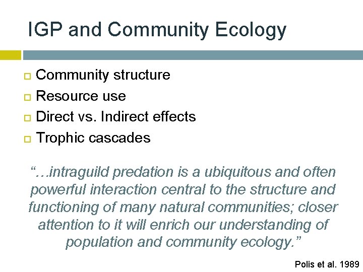 IGP and Community Ecology Community structure Resource use Direct vs. Indirect effects Trophic cascades