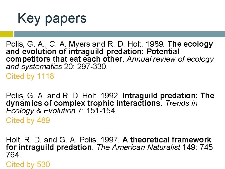 Key papers Polis, G. A. , C. A. Myers and R. D. Holt. 1989.