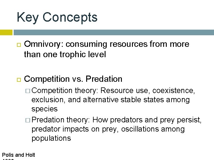 Key Concepts Omnivory: consuming resources from more than one trophic level Competition vs. Predation