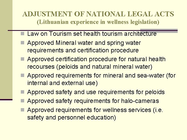 ADJUSTMENT OF NATIONAL LEGAL ACTS (Lithuanian experience in wellness legislation) n Law on Tourism ADJUSTMENT OF NATIONAL LEGAL ACTS (Lithuanian experience in wellness legislation) n Law on Tourism
