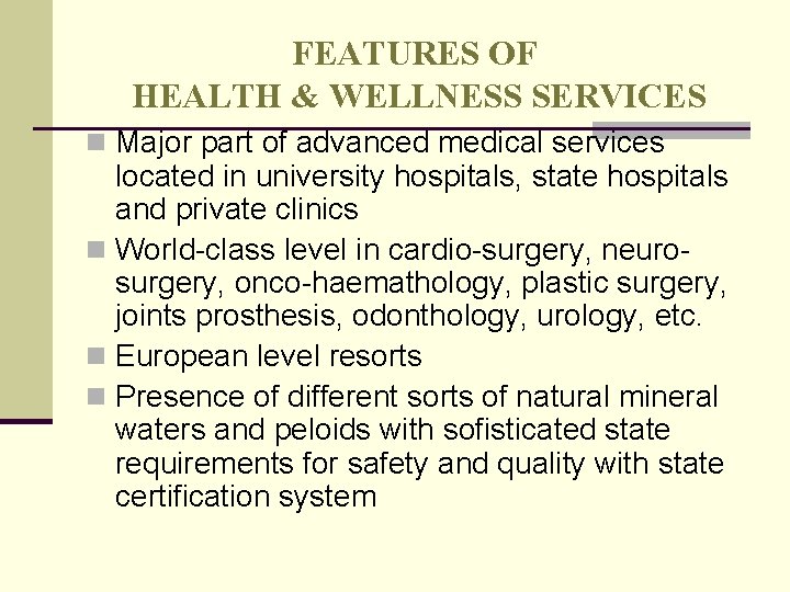 FEATURES OF HEALTH & WELLNESS SERVICES n Major part of advanced medical services located FEATURES OF HEALTH & WELLNESS SERVICES n Major part of advanced medical services located