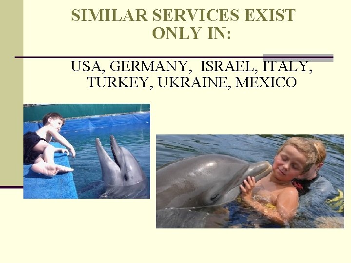SIMILAR SERVICES EXIST ONLY IN: USA, GERMANY, ISRAEL, ITALY, TURKEY, UKRAINE, MEXICO SIMILAR SERVICES EXIST ONLY IN: USA, GERMANY, ISRAEL, ITALY, TURKEY, UKRAINE, MEXICO