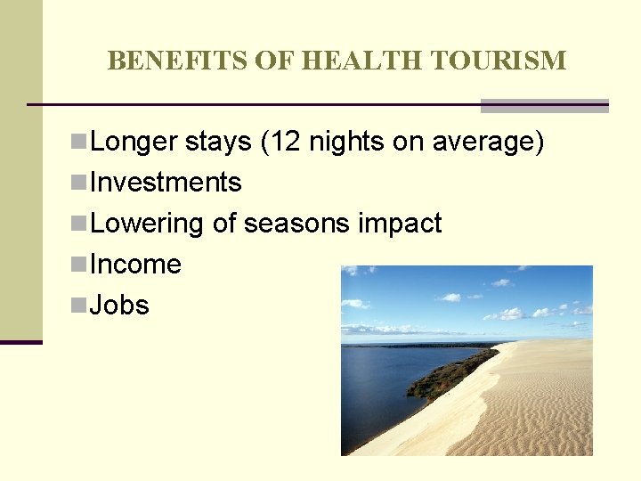 BENEFITS OF HEALTH TOURISM n. Longer stays (12 nights on average) n. Investments n. BENEFITS OF HEALTH TOURISM n. Longer stays (12 nights on average) n. Investments n.