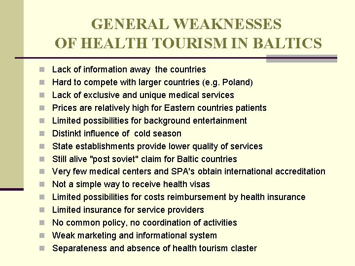 GENERAL WEAKNESSES OF HEALTH TOURISM IN BALTICS n Lack of information away the countries GENERAL WEAKNESSES OF HEALTH TOURISM IN BALTICS n Lack of information away the countries